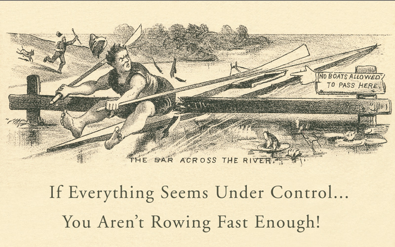 If everything seems under control you are not rowing fast enough rowperfect